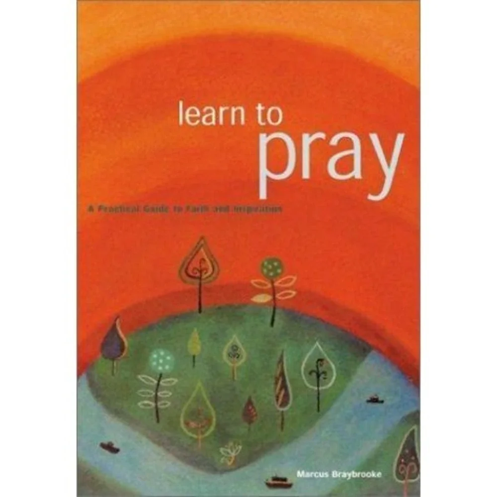 Learn to Pray : A Practical Guide to Faith and Inspiration by Marcus Braybrooke